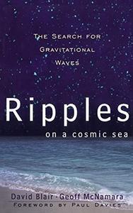 Ripples on a cosmic sea : the search for gravitational waves
