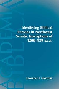 Identifying Biblical persons in Northwest Semitic inscriptions of 1200-539 B.C.E.