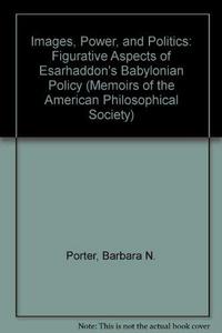 Images, power and politics : figurative aspects of Esarhaddon's Babylonian policy