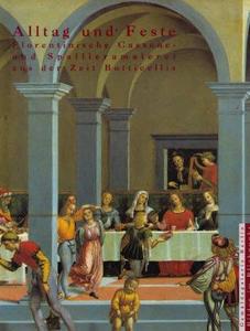 Alltag und Feste. Florentinische Cassone- und Spallieramalerei aus der Zeit Botticellis
