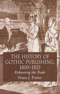 The History of Gothic Publishing, 1800-1835: Exhuming the Trade