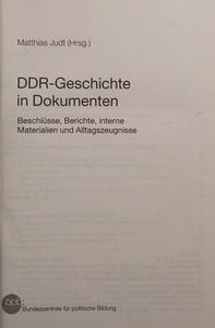DDR-Geschichte in Dokumenten. Beschlüsse, Berichte, interne Materialien und Alltagszeugnisse
