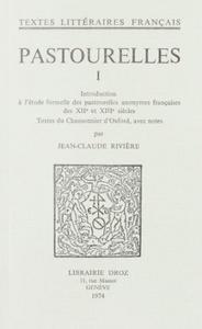 Pastourelles I: Introduction a l'etude formelle des Pastourelles anonymes francaises des XIIe et XIIIe siecles.Textes du Chansonnier d'Oxford