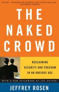 The Naked Crowd: Reclaiming Security and Freedom in an Anxious Age