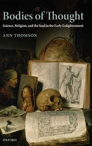 Bodies of thought : science, religion, and the soul in the early Enlightenment