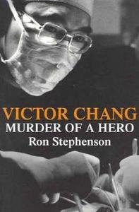 Victor Chang Murder of a Hero