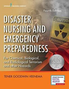 Disaster Nursing and Emergency Preparedness for Chemical, Biological, and Radiological Terrorism, and Other Hazards