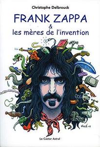 Frank Zappa & les mères de l'invention : 1940-1972