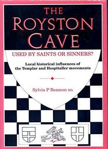 The Royston Cave : Used by Saints or Sinners? - Local Historical Influences of the Templar and Hospitaller Movements