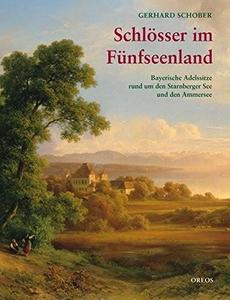 Schlösser im Fünfseenland: bayerische Adelssitze rund um den Starnberger See und den Ammersee