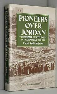 Pioneers over Jordan : the frontier of settlement in Transjordan, 1850-1914