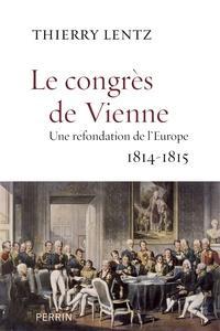 Le congrès de Vienne - Une refondation de l'Europe 1814-1815