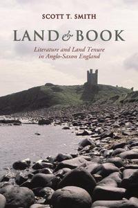 Land and Book : Literature and Land Tenure in Anglo-Saxon England