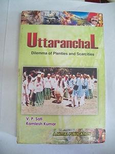 Uttaranchal - Dilemma of Plenties and Scarcities