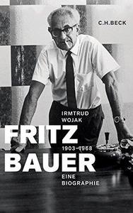 Fritz Bauer 1903-1968. Eine Biographie.