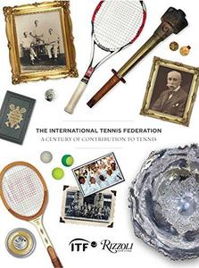 The International Tennis Federation : a century of contribution