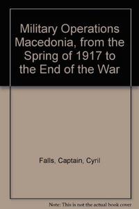 Military Operations Macedonia, from the Spring of 1917 to the End of the War