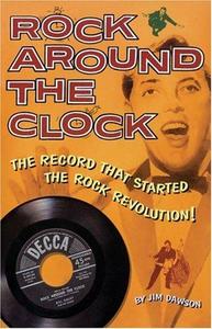 Rock around the clock : the record that started the rock revolution!