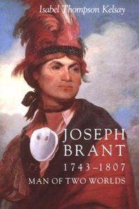 Joseph Brant, 1743-1807, man of two worlds