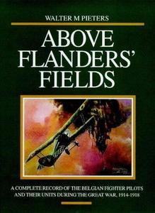 Above Flanders' fields : a complete record of the Belgian fighter pilots and their units during the Great War, 1914-1918