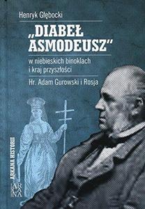 "Diabeł Asmodeusz" w niebieskich binoklach i kraj przyszłości: Hr. Adam Gurowski i Rosja