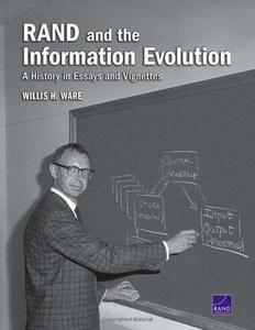 RAND and the Information Evolution : A History in Essays and Vignettes