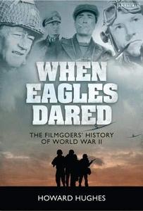 When eagles dared : the filmgoers' history of World War II