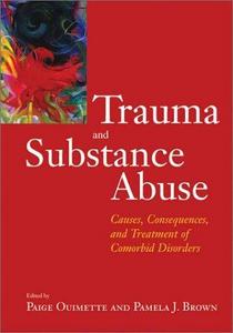 Trauma and Substance Abuse: Causes, Consequences, and Treatment of Comorbid Disorders