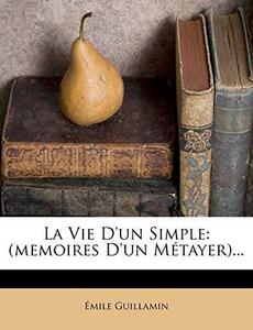 La Vie D'un Simple: (memoires D'un Métayer)...