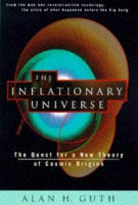 The Inflationary Universe : Quest for a New Theory of Cosmic Origins