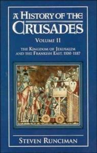 A History of the Crusades: Volume 2, The Kingdom of Jerusalem