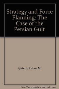 Strategy and Force Planning : Case of the Persian Gulf