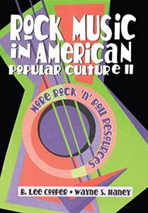 Rock Music in American Popular Culture II: More Rock 'n' Roll Resources