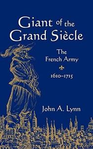 Giant of the Grand siècle : the French Army, 1610-1715