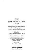 The Communication Game : Perspectives on the Development of Speech, Language, and Non-Verbal Communication Skills : Summary of a Pediatric Round Table