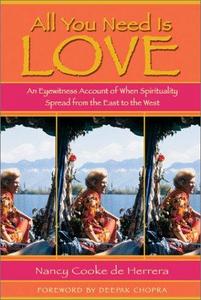All You Need Is Love : An Eyewitness Account of When Spirituality Spread from the East to the West