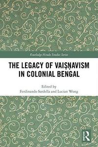 The legacy of Vaiṣṇavism in colonial Bengal