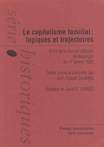 Le capitalisme familial, logiques et trajectoires : actes de la journée d'études de Besançon du 17 janvier 2002