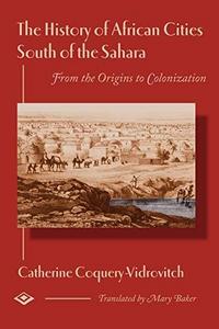 The history of African cities south of the Sahara : from the origins to colonization