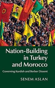 Nation-Building in Turkey and Morocco: Governing Kurdish and Berber Dissent