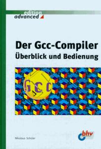 Der Gcc-Compiler Überblick und Bedienung