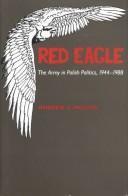 Red Eagle : the army in Polish politics, 1944-1988