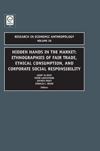 Hidden hands in the market : ethnographies of fair trade, ethical consumption and corporate social responsibility