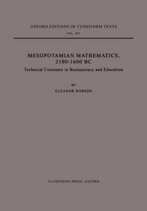 Mesopotamian mathematics, 2100-1600 BC : technical constants in bureaucracy and education