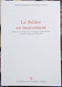 Le théâtre en mouvement : répertoire contemporain et compagnies indépendantes en France, panorama 1999-2003