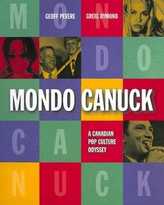 Mondo Canuck: A Canadian pop culture odyssey
