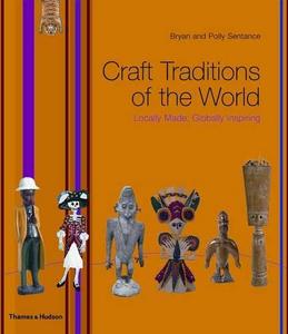 Craft Traditions of the World : Locally Made, Globally Inspiring