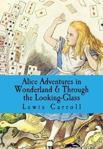 Alice Adventures in Wonderland & Through the Looking-Glass