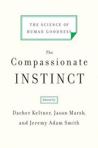 The compassionate instinct : the science of human goodness
