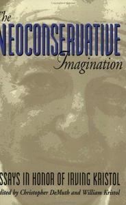 The Neoconservative Imagination: Essays in Honor of Irving Kristol